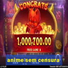 anime sem censura